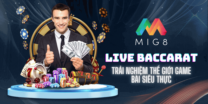 live baccarat tại mig8